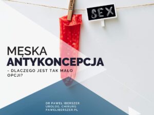 dr Paweł Iberszer, urolog, urolog Lublin, najlepsi urolodzy w Lublinie, Męska antykoncepcja, na zdjęciu: prezerwatywa