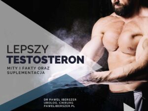 dr Paweł Iberszer, urolog, urolog Lublin, najlepsi urolodzy w Lublinie, Testosteron i suplementacja, na zdjęciu: umięśniony tors męski, blog
